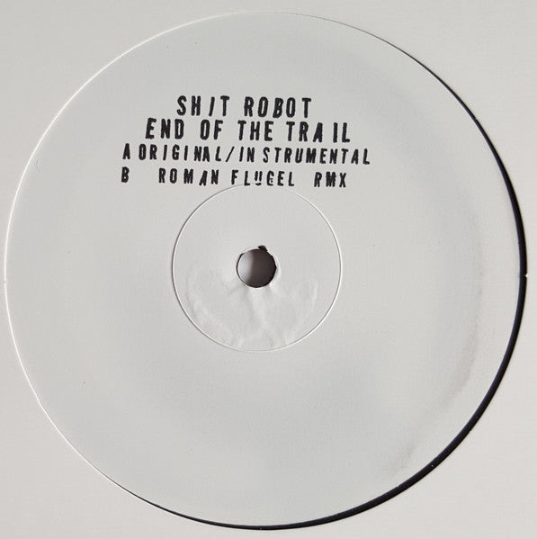 Shit Robot - End Of The Trail (White Label 12")